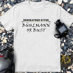 "Bühlmann or bust" Rebreather Dive Tee